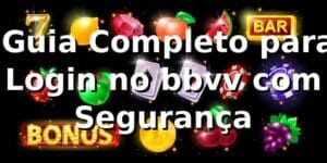 ⭐ Guia Completo para Login no bbvv com Segurança