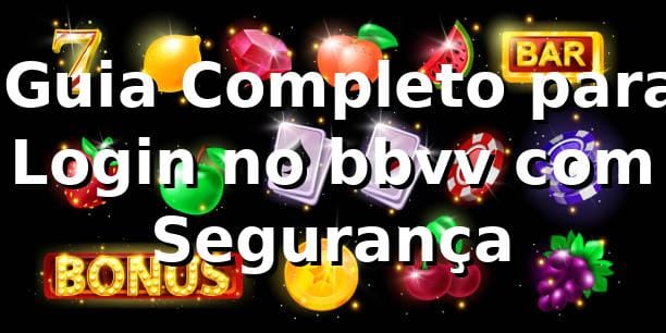 ⭐ Guia Completo para Login no bbvv com Segurança